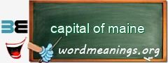 WordMeaning blackboard for capital of maine